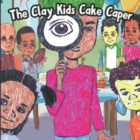 The Clay Kids Cake Caper B08762VM62 Book Cover
