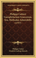 Philippi Cattieri Gazophylacium Graecorum, Seu, Methodus Admirabilis (1757) 1104890143 Book Cover