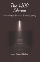 The $200 Silence: Everyone’s Smiling, But Nobody’s Okay 1970878061 Book Cover