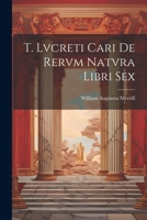 T. Lvcreti Cari De Rervm Natvra Libri Sex 102164000X Book Cover