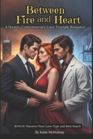 Between Fire and Heart: A Steamy Contemporary Love Triangle Romance (The Forever Moments Series by Katie McMurray) B0FPXGQKBF Book Cover