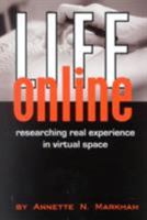 Life Online: Researching Real Experience in Virtual Space: Researching Real Experience in Virtual Space (Ethnographic Alternatives , No 6) 0761990313 Book Cover