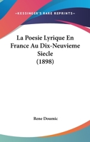 La Poesie Lyrique En France Au Dix-Neuvieme Siecle (1898) 1167494393 Book Cover