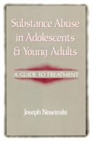 Substance Abuse in Adolescents and Young Adults: A Guide to Treatment 0393700976 Book Cover