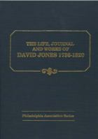 The Life, Journal and Works of David Jones, 1736-1820: Pastor of Baptist Churches in New Jersey and Pennsylvania and Chaplain in the American Army 1888514272 Book Cover