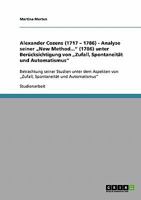 Alexander Cozens (1717 - 1786) - Analyse seiner "New Method... (1786) unter Ber�cksichtigung von "Zufall, Spontaneit�t und Automatismus: Betrachtung seiner Studien unter dem Aspekten von "Zufall, Spon 3638803058 Book Cover