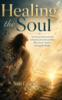 Healing the Soul: A Journey to Forgiveness, Acceptance, and Inner Peace: A Guide to Emotional Freedom and Releasing Resentment (The Healing From Within Series) B0F3PL5PZ4 Book Cover