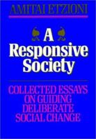 A Responsive Society: Collected Essays on Guiding Deliberate Social Change (Jossey Bass Business and Management Series) 1555423787 Book Cover