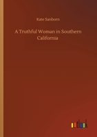 A Truthful Woman in Southern California 1500151068 Book Cover