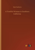 A Truthful Woman in Southern California 1515034747 Book Cover