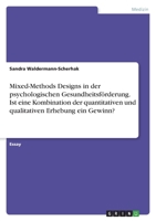 Mixed-Methods Designs in der psychologischen Gesundheitsf�rderung. Ist eine Kombination der quantitativen und qualitativen Erhebung ein Gewinn? 3346600610 Book Cover