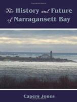 The History and Future of Narragansett Bay 1581129114 Book Cover