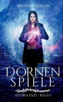 Dornenspiele: Die Astoria Files-Reihe, Band 1 (Urban Fantasy) 3750428514 Book Cover
