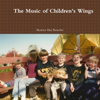 The Music of Children's Wings 1387678108 Book Cover