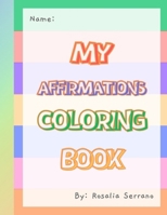 My affirmations coloring book. B0CRHHGTTV Book Cover