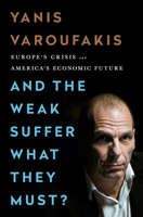 And the Weak Suffer What They Must?  Europe's Crisis and America's Economic Future 1784704113 Book Cover