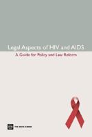 Legal Aspects of HIV and AIDS: A Guide for Policy and Law Reform (Law, Justice, and Development Series) (Law, Justice, and Development Series Law, Justice, and Devel) 0821371053 Book Cover