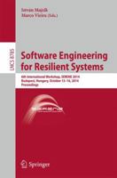 Software Engineering for Resilient Systems: 6th International Workshop, SERENE 2014, Budapest, Hungary, October 15-16, 2014. Proceedings 3319122401 Book Cover