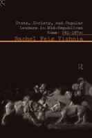 State, Society and Popular Leaders in Mid-Republican Rome 241-167 B.C. 0415620163 Book Cover