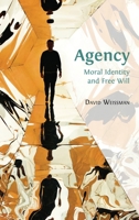 Agency: Moral Identity and Free Will 1783748753 Book Cover