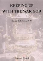 Keeping Up with the War God: Taiwan as It Seemed to Me 0954087305 Book Cover