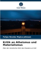 Kritik an Atheismus und Materialismus: Über den moralischen Wert des Glaubens an Gott 620340778X Book Cover