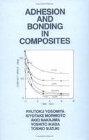 Adhesion and Bonding in Composites 082478149X Book Cover