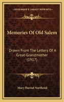 Memories Of Old Salem: Drawn From The Letters Of A Great-Grandmother 116548871X Book Cover