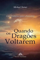 Quando os Dragões Voltarem: Guia Esotérico para a Nova Era (Portuguese Edition) 6599820271 Book Cover