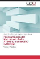 Programacion del Microcontrolador At89s52 Con Basic BASCOM 3845491701 Book Cover