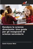Rendere la scienza divertente: Una guida per gli insegnanti di scienze secondarie (Italian Edition) 6202749628 Book Cover