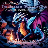 King Arthur and the Dragon of Midnight Cave: A Children's Writing Activity Book (Children's Writing Activity Books) 1945995157 Book Cover