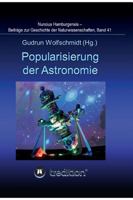 Popularisierung der Astronomie. Proceedings der Tagung des Arbeitskreises Astronomiegeschichte in der Astronomischen Gesellschaft in Bochum 2016.: ... Band 41. 3743918102 Book Cover