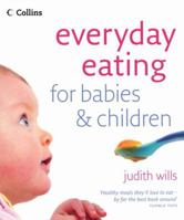 Everyday Eating for Babies and Children: Healthy Food They Will Love 0007215274 Book Cover
