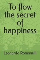 To flow the secret of happiness B0BCS93WXS Book Cover