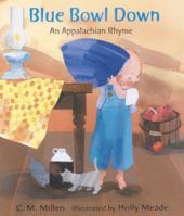 Blue Bowl Down: An Appalachian Rhyme 0763618179 Book Cover