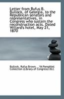 Letter from Rufus B. Bullock, of Georgia, to the Republican senators and representatives, in Congres 1110967705 Book Cover