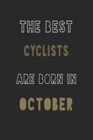 The Best cyclists are Born in October journal: 6*9 Lined Diary Notebook, Journal or Planner and Gift with 120 pages 1676904751 Book Cover