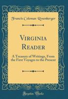 Virginia Reader: A Treasury of Writings, From the First Voyages to the Present (Classic Reprint) 0483613371 Book Cover
