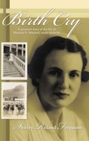 Birth Cry: A personal story of the life of Hannah D. Mitchell, Nurse Midwife 1449727417 Book Cover