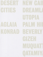 Aglaia Konrad: Desert Cities 3905829592 Book Cover