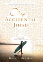 My Accidental Jihad 1616204494 Book Cover