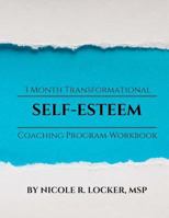 Self Esteem 3 Month Transformational Coaching Program Workbook 1484180518 Book Cover