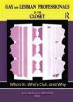 Gay and Lesbian Professionals in the Closet: Who's In, Who's Out, and Why 0789003317 Book Cover