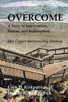 Overcome: A Story of Intervention, Rescue, and Redemption 154032270X Book Cover