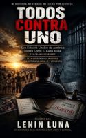 Todos Contra Uno: Los Estados Unidos de América contra Lenin E. Luna Mota (Spanish Edition) B0HKG9MSW5 Book Cover