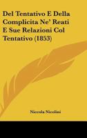 Del Tentativo E Della Complicita Ne' Reati E Sue Relazioni Col Tentativo (1853) 1160418896 Book Cover
