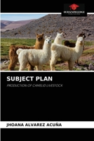 SUBJECT PLAN: PRODUCTION OF CAMELID LIVESTOCK 6204001469 Book Cover