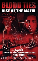 Blood Ties Omnibus 2: Rise of the Mafia, Book 2: The War and the Waterfront (1917-1919) (Blood Ties Omnibus Editions) 8294320005 Book Cover