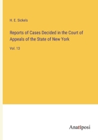 Reports of Cases Decided in the Court of Appeals of the State of New York: Vol. 13 338283183X Book Cover